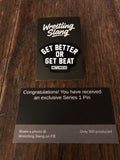 Exclusive Series 1 Get Better or Get Beat Pin