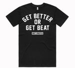 Get Better Or Get Beat Tee